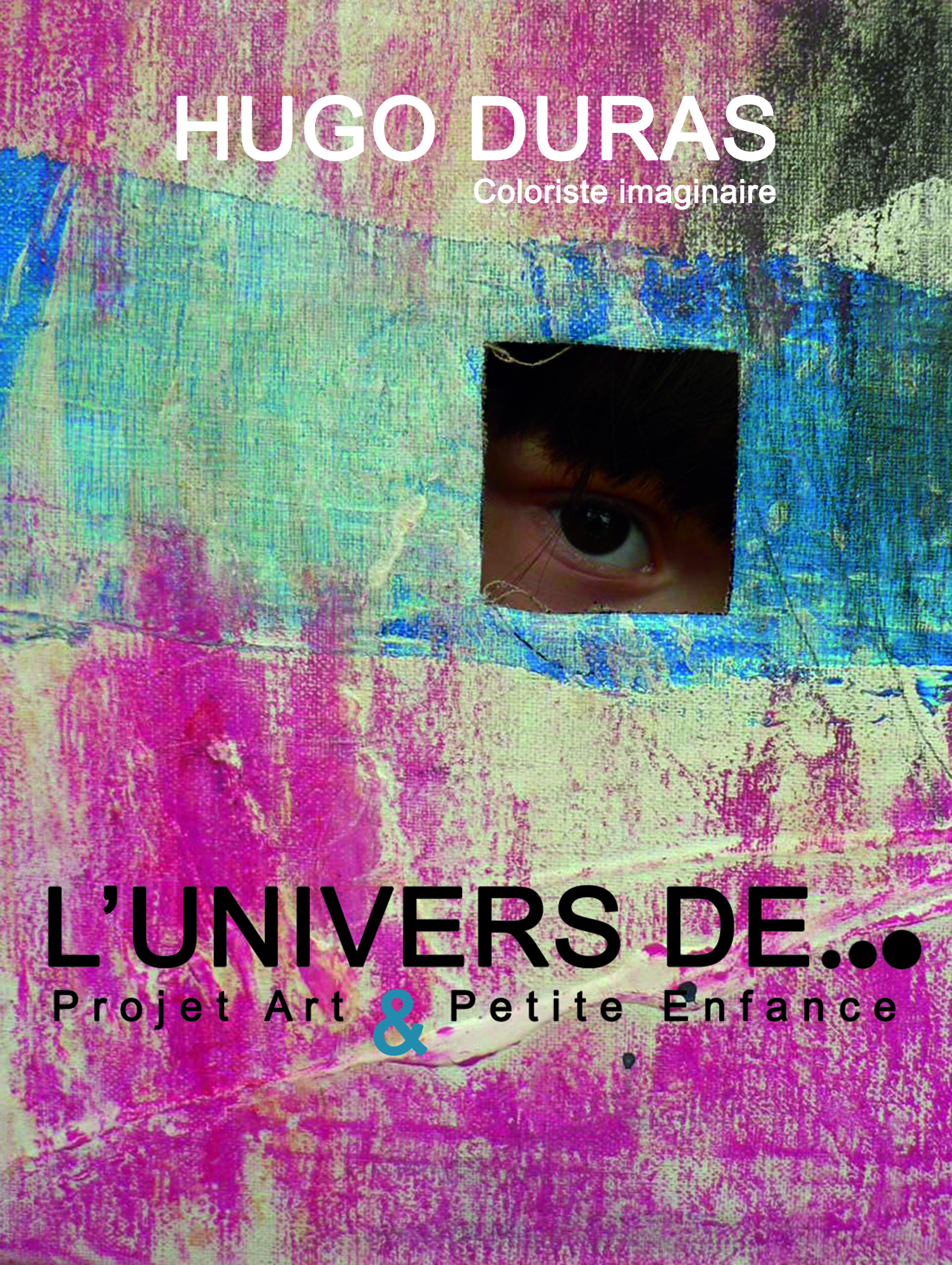 L’UNIVERS DE… Hugo Duras | projet arttistique et participatif petite enfance